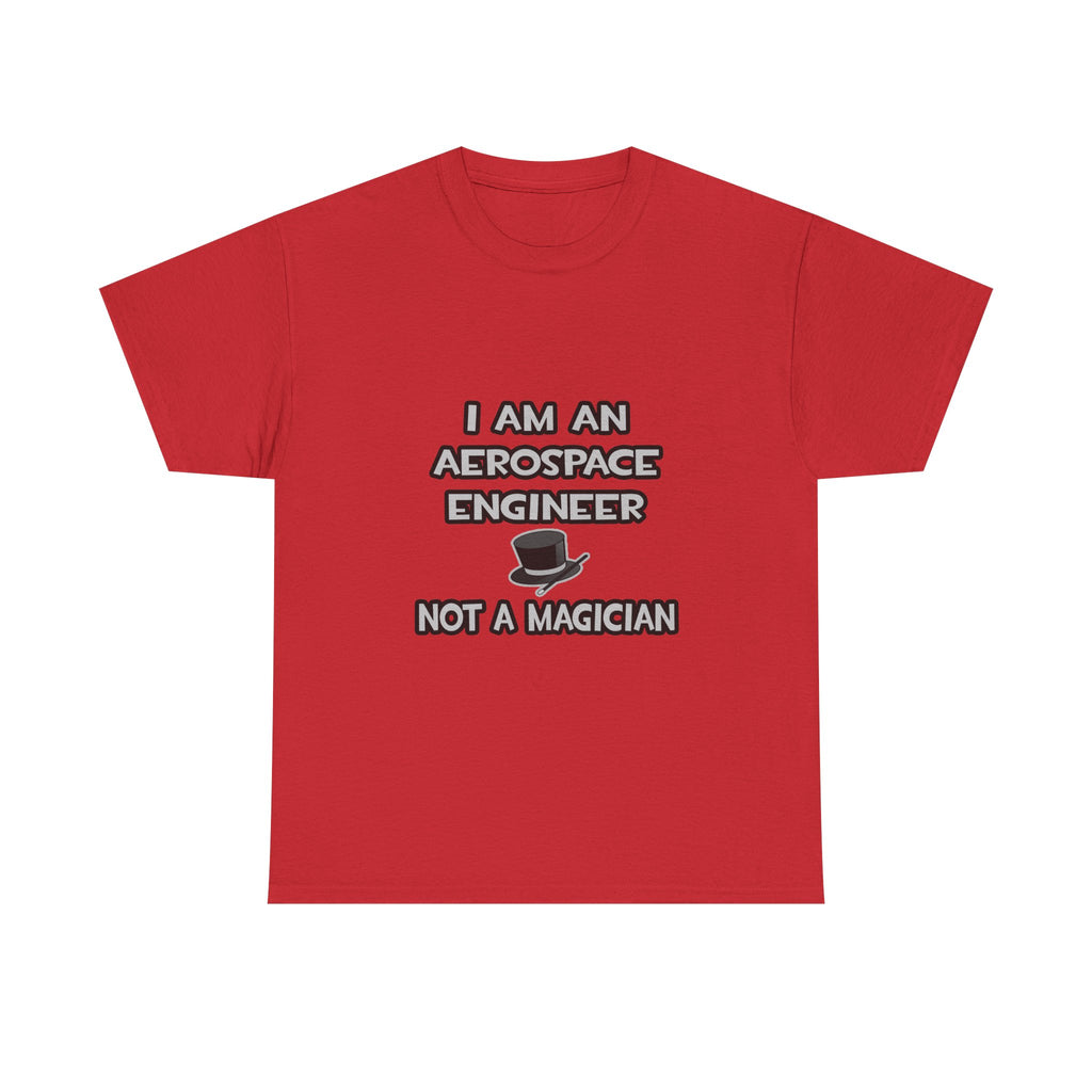 Aerospace Engineer ... Not A Magician - Unisex Heavy Cotton Tee