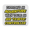 Everyday's An Adventure ... Air Traffic Controller - Mouse Pad (Rectangle)