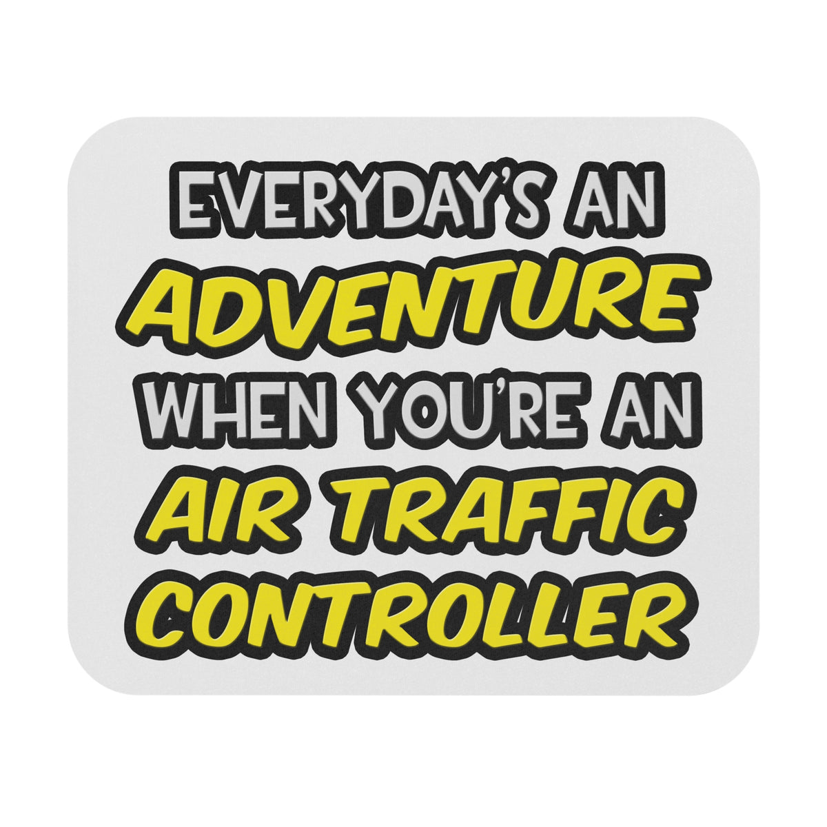 Everyday's An Adventure ... Air Traffic Controller - Mouse Pad (Rectangle)