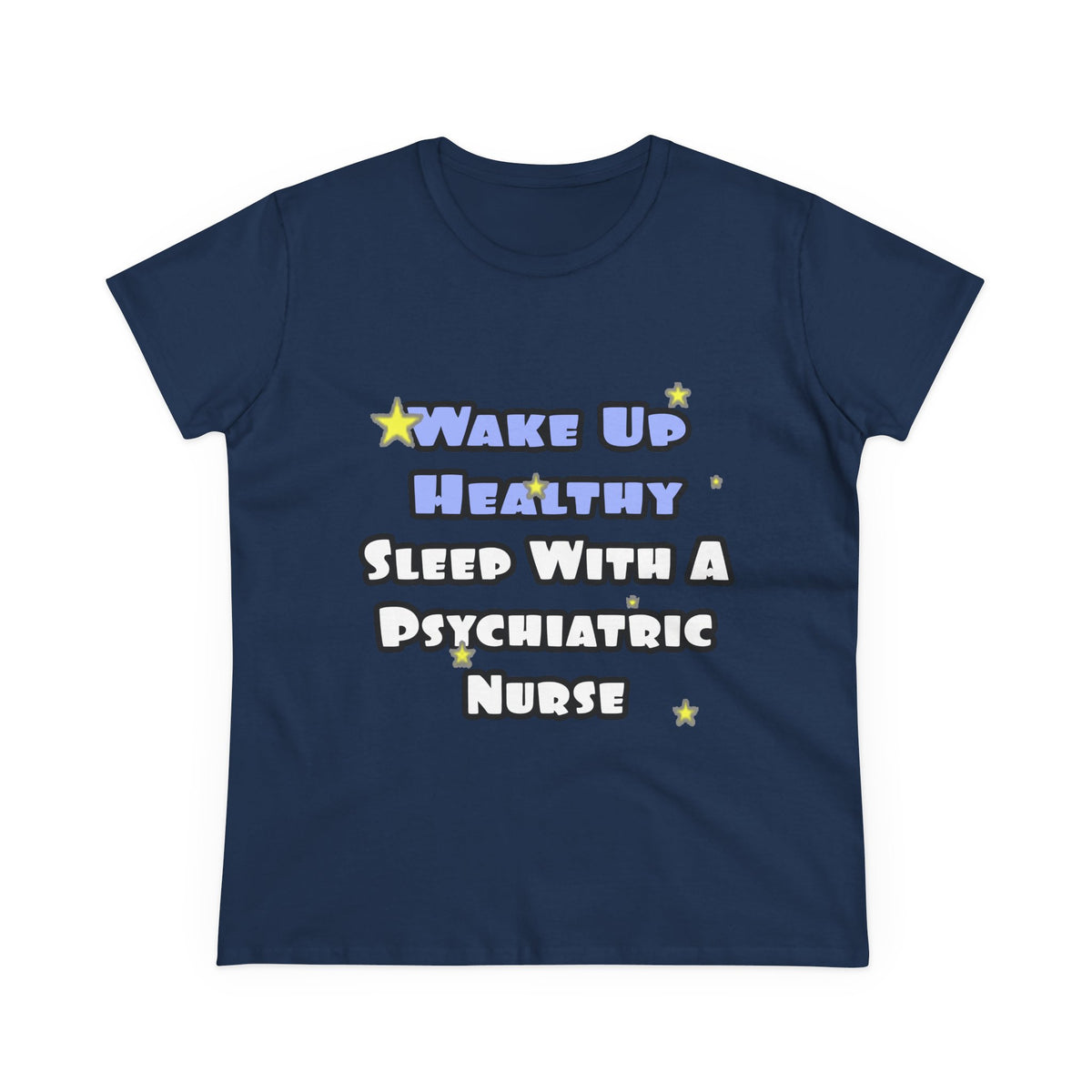 Wake Up Healthy...Sleep With a Psych Nurse - Women's Midweight Cotton Tee