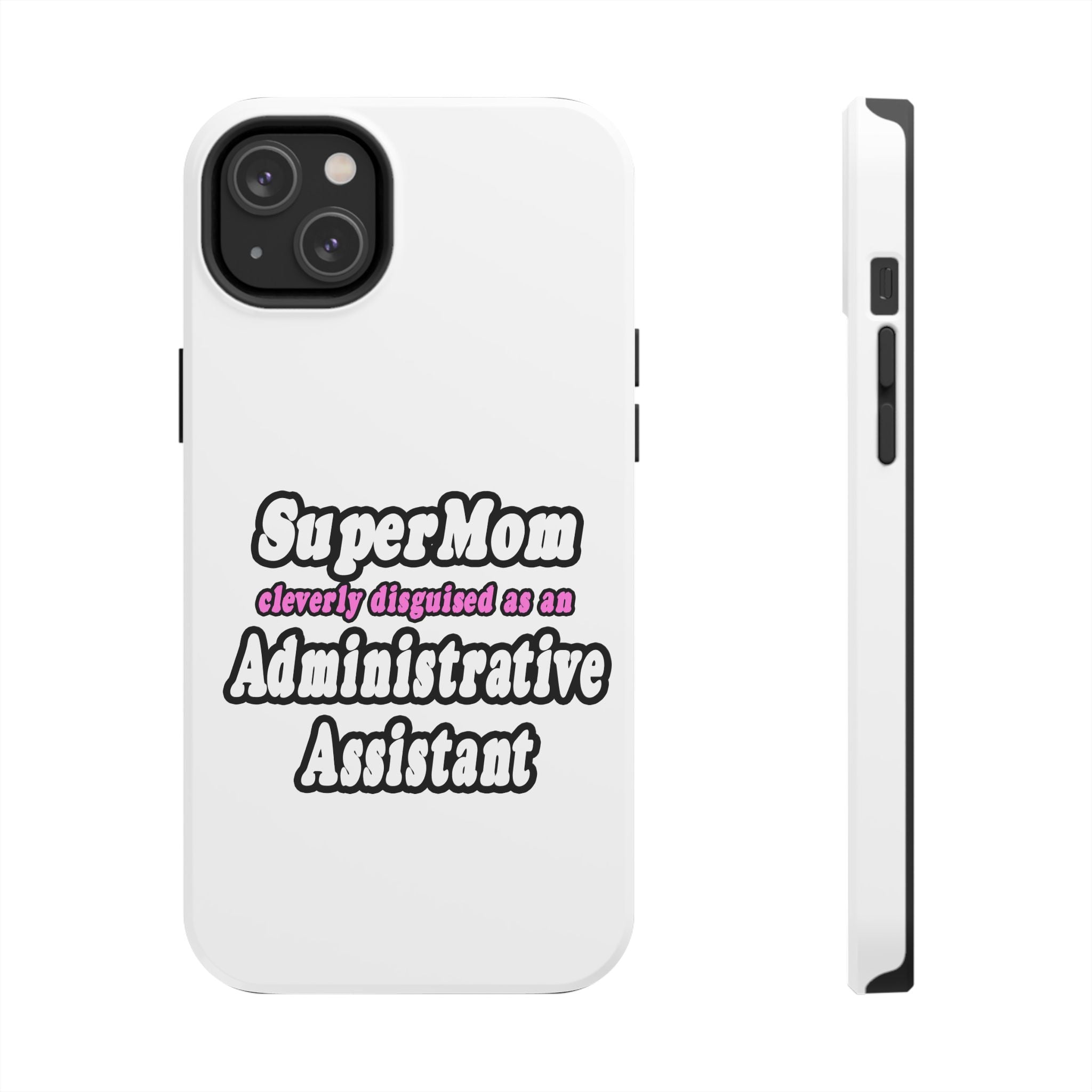SuperMom...Administrative Assistant - Tough Phone Cases
