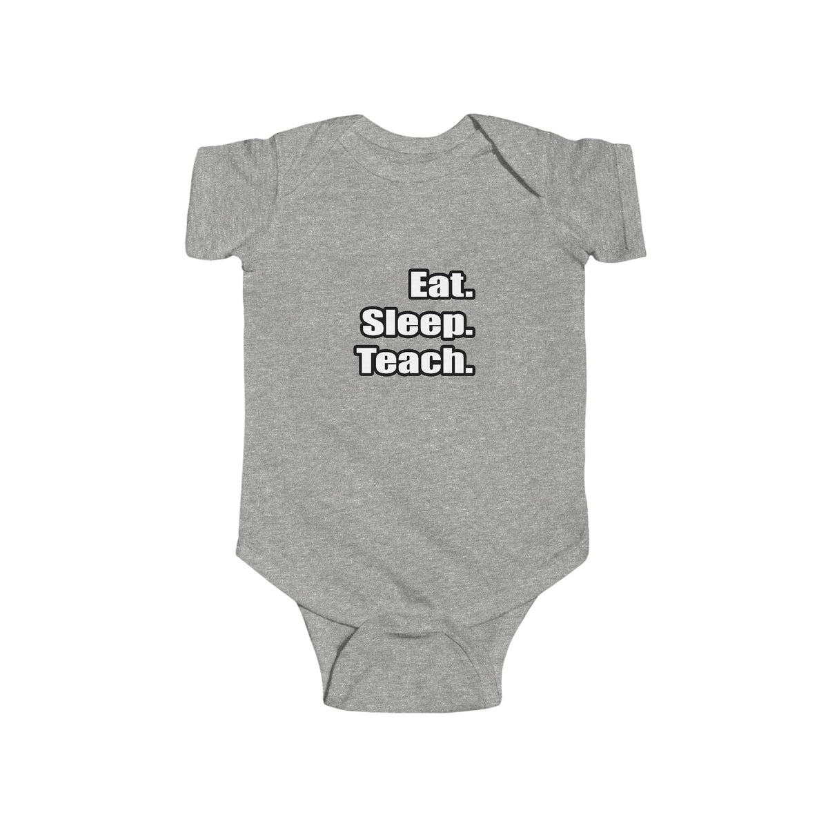 eat sleep teach - Infant Fine Jersey Bodysuit