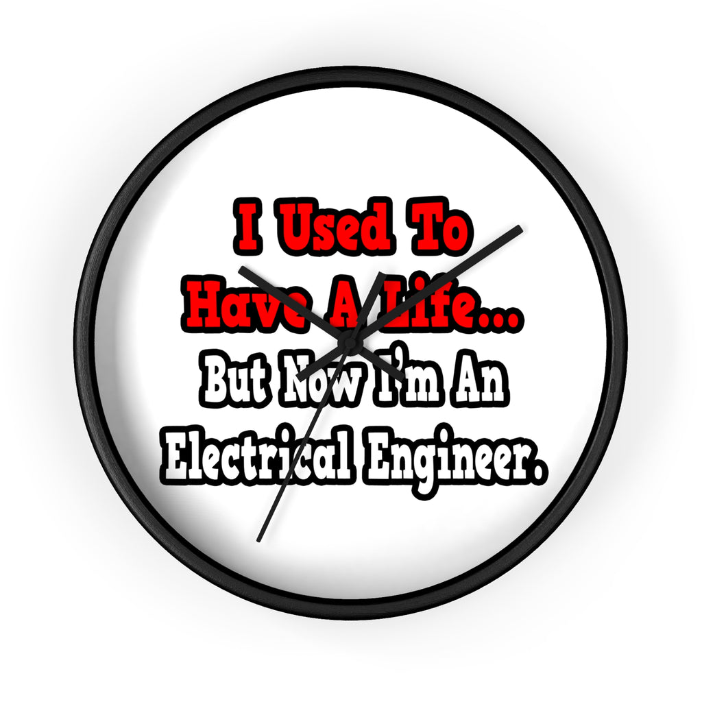 I Used to Have a Life...Electrical Engineer - Wall Clock