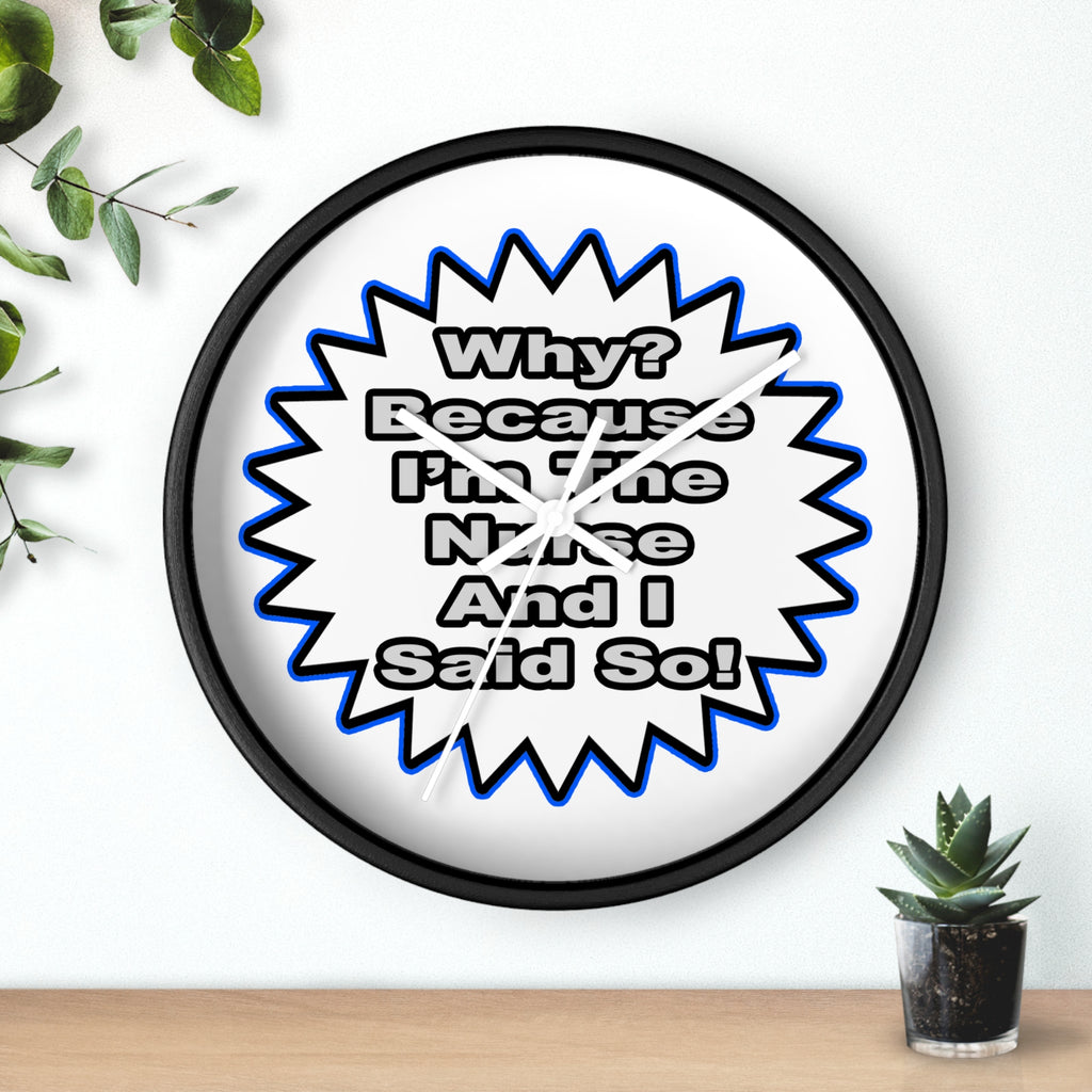 Nurse...Because I Said So - Wall Clock