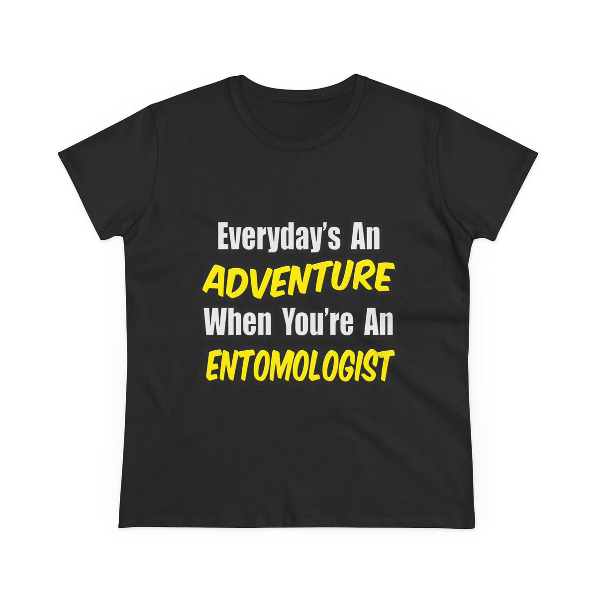 Everyday's An Adventure .. Entomologist - Women's Midweight Cotton Tee