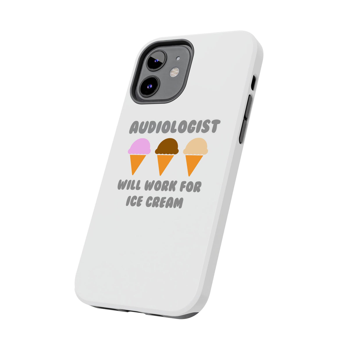 Audiologist ... Will Work For Ice Cream - Tough Phone Cases