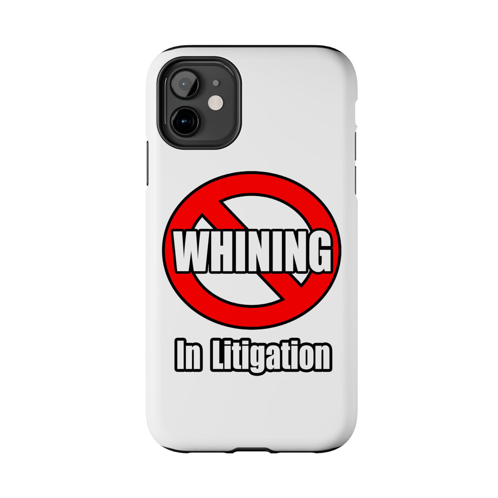 No Whining In Litigation - Tough Phone Cases