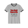 You Can't Scare Me...Actuary - Unisex Cotton Ringer T-Shirt