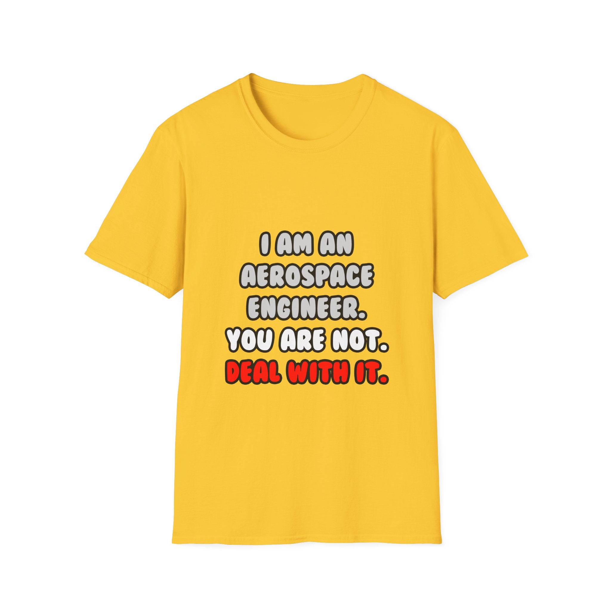 Deal With It ... Funny Aerospace Engineer - Unisex Softstyle T-Shirt