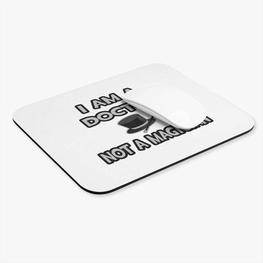 I Am A Doctor ... Not A Magician - Mouse Pad (Rectangle)