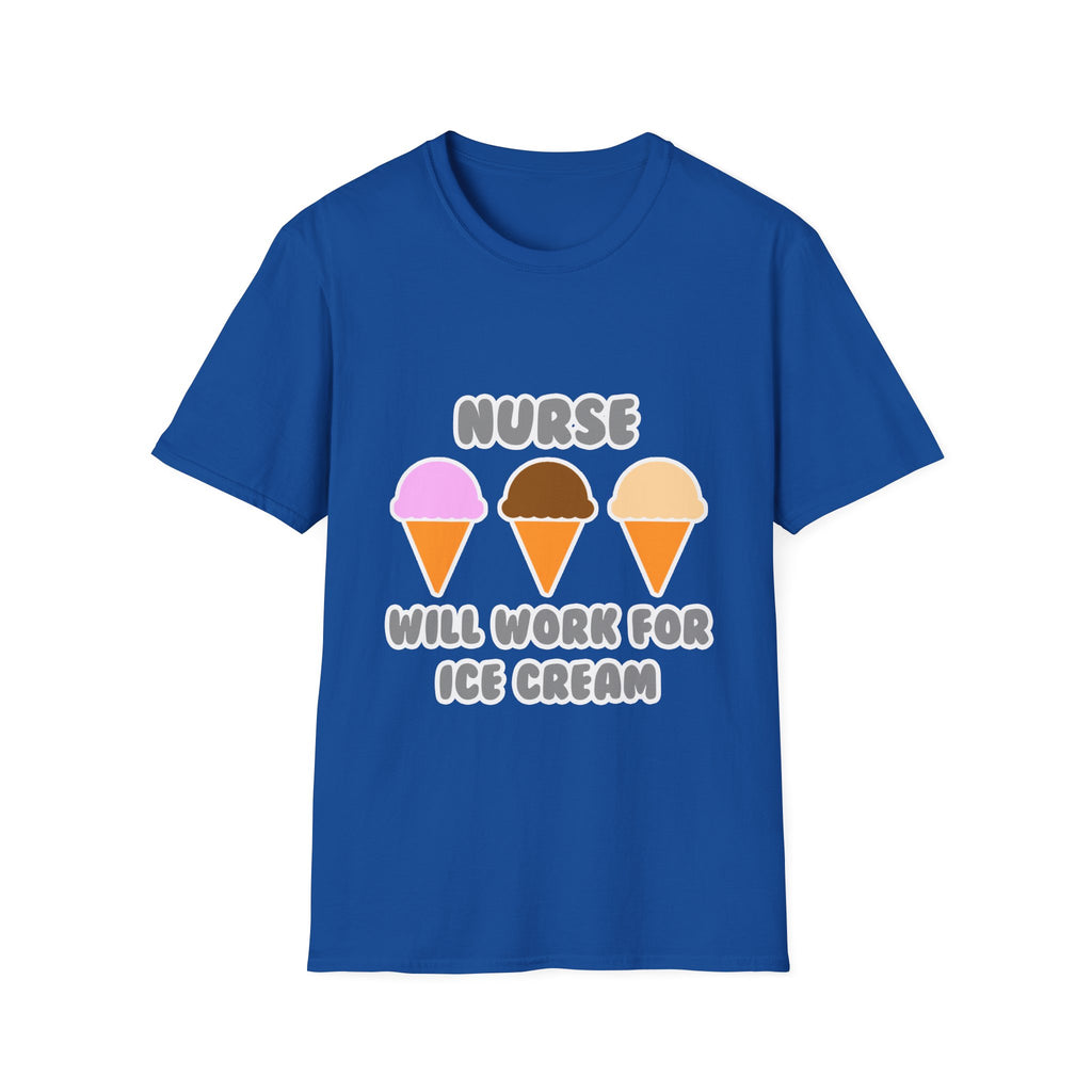 Nurse ... Will Work For Ice Cream - Unisex Softstyle T-Shirt