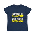 Everyday's An Adventure...Firefighter - Women's Midweight Cotton Tee
