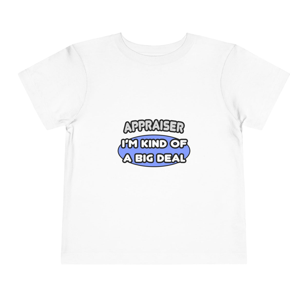 Appraiser...I'm Kind of a Big Deal - Toddler Short Sleeve Tee