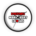 Doctors Make Great Lovers - Wall Clock
