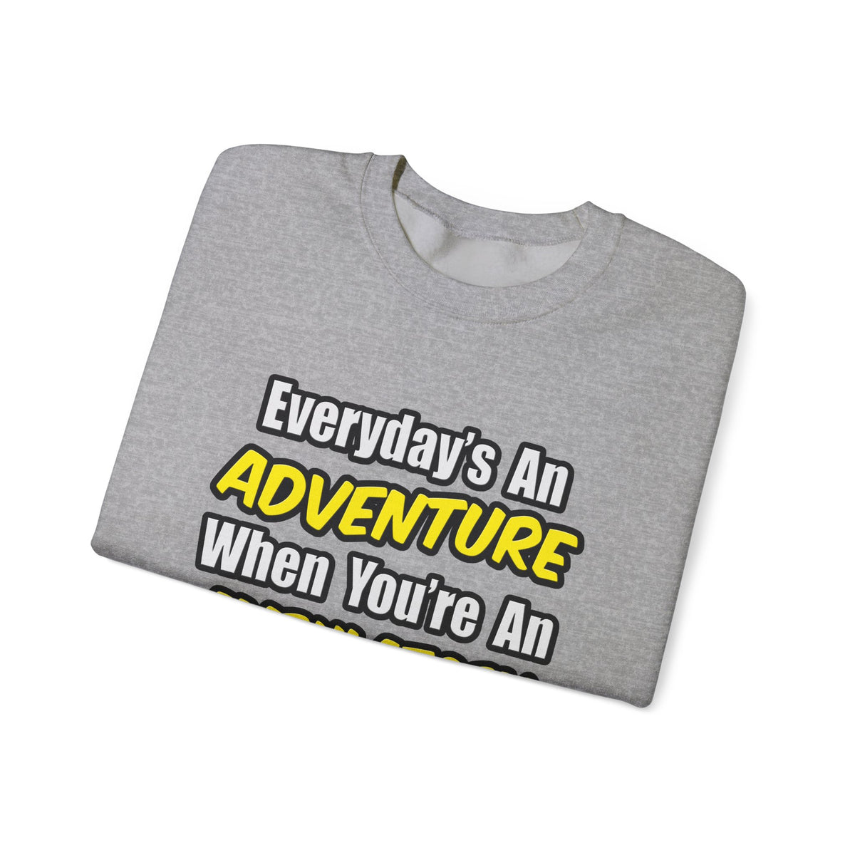Everyday's An Adventure .. Ambulatory Care Nurse - Unisex Heavy Blend™ Crewneck Sweatshirt