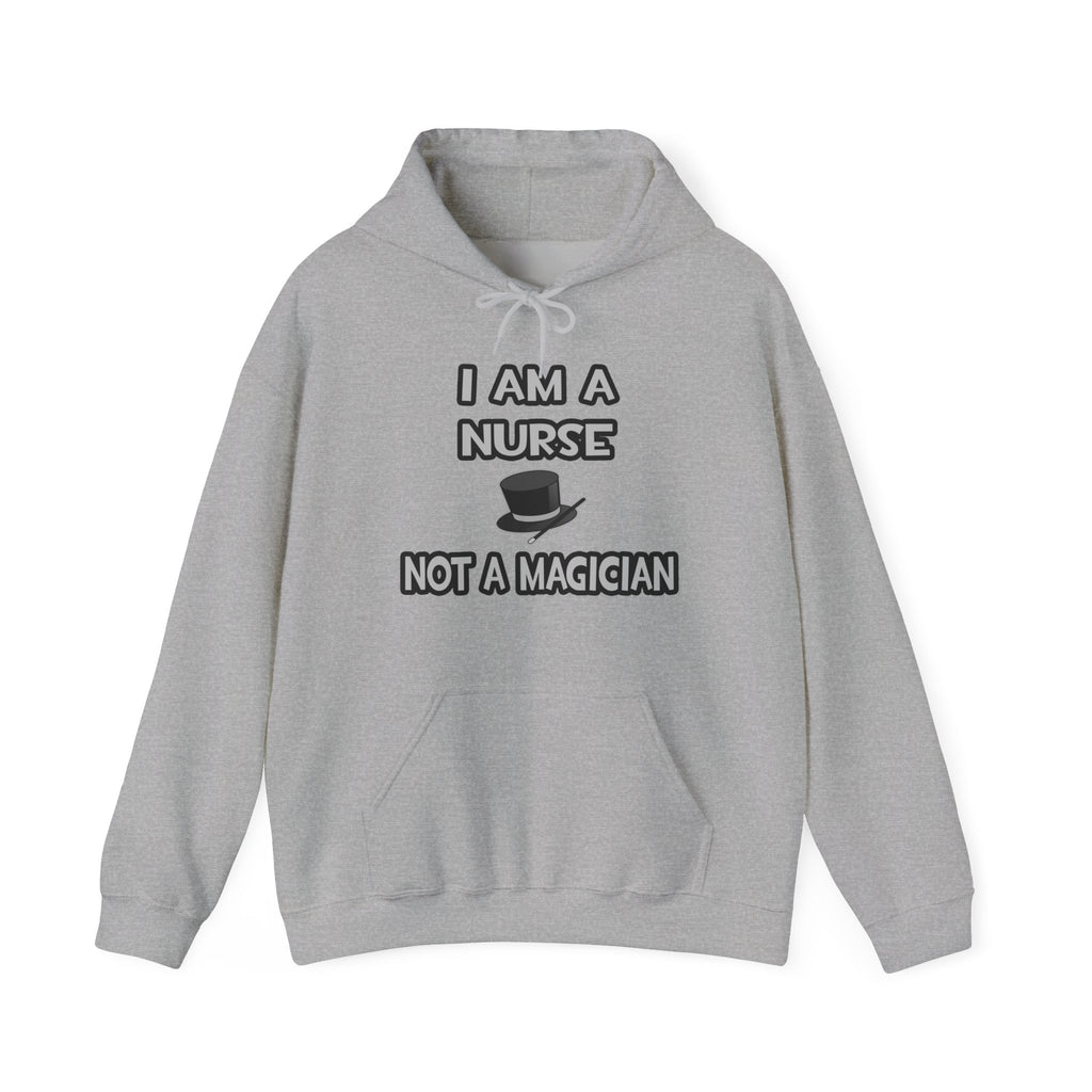 I Am A Nurse ... Not A Magician - Unisex Heavy Blend™ Hooded Sweatshirt