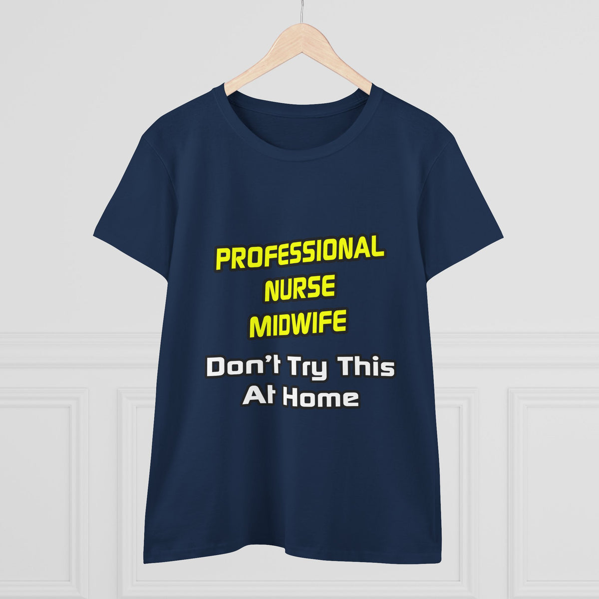 Professional Nurse Midwife .. Joke - Women's Midweight Cotton Tee
