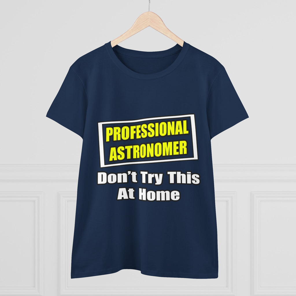 Professional Astronomer...Joke - Women's Midweight Cotton Tee