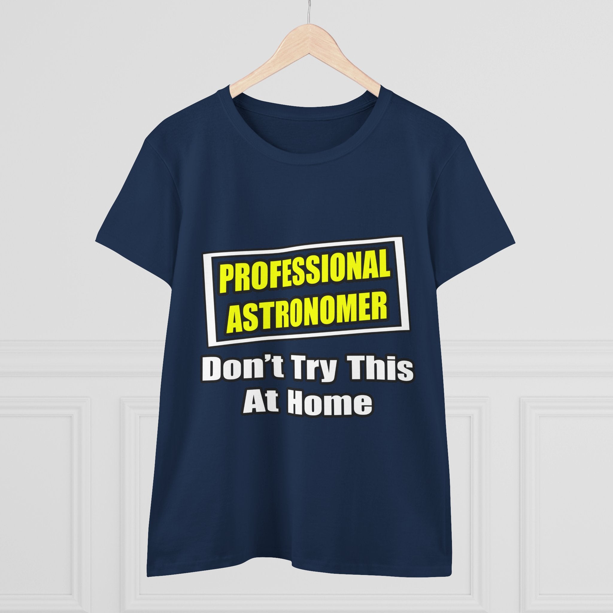 Professional Astronomer...Joke - Women's Midweight Cotton Tee