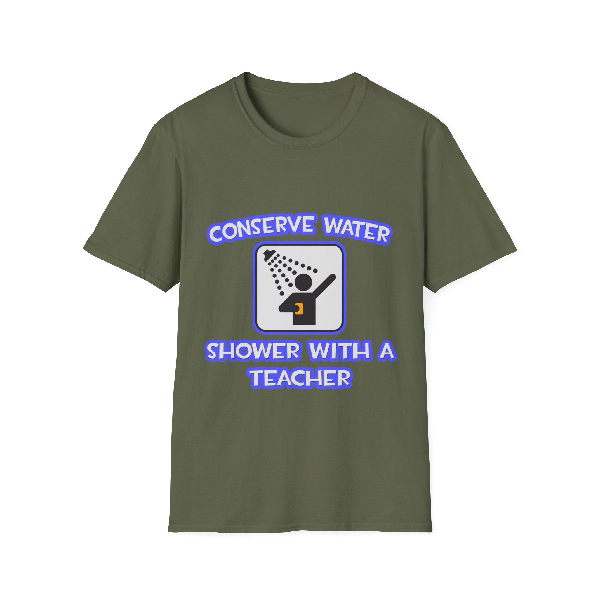 Conserve Water .. Shower With a Teacher - Unisex Softstyle T-Shirt
