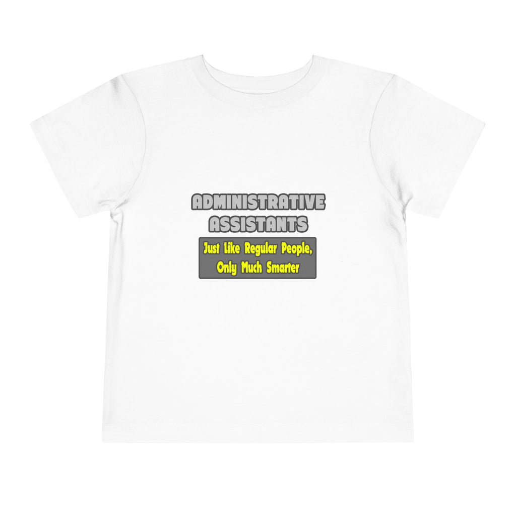 Administrative Assistants...Smarter - Toddler Short Sleeve Tee