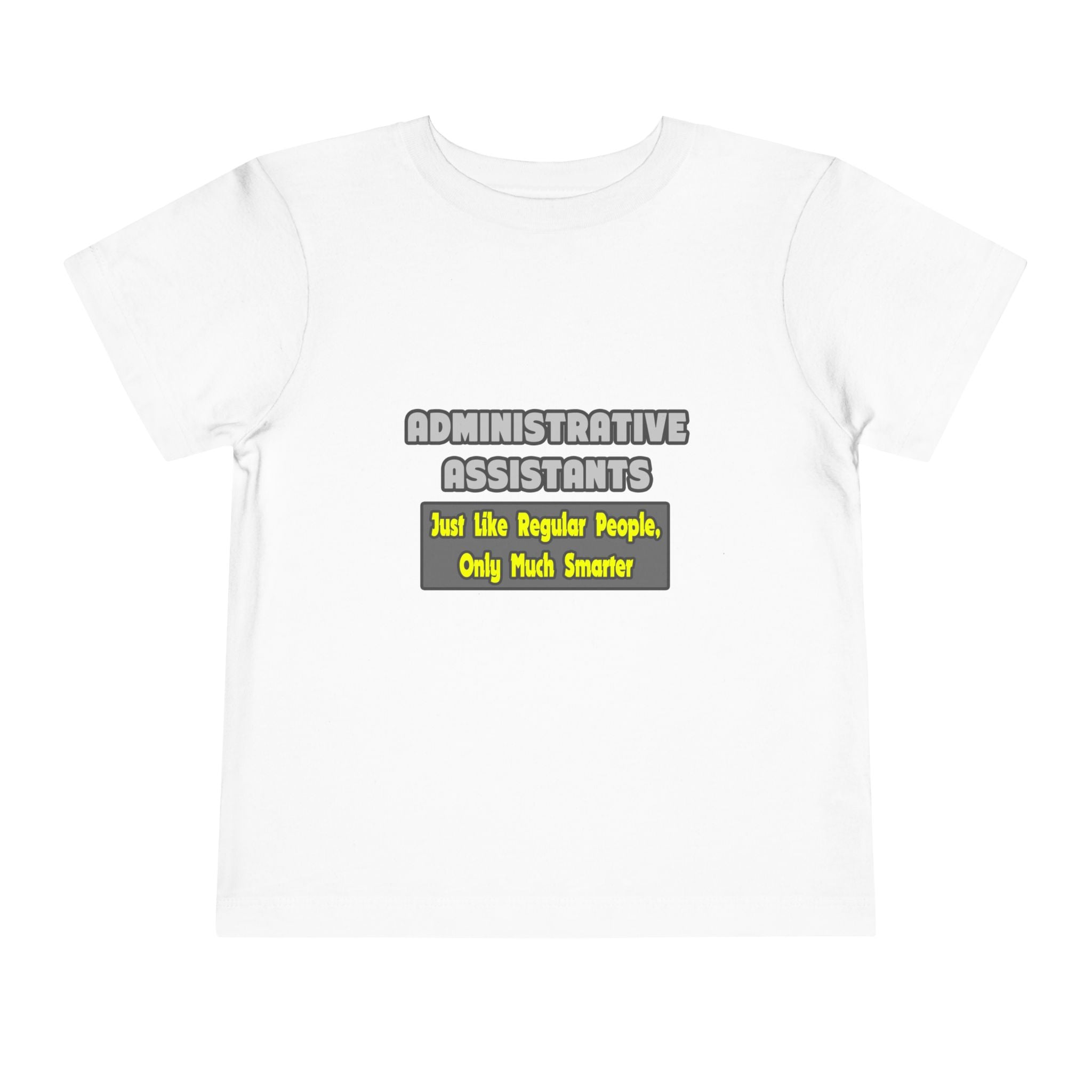 Administrative Assistants...Smarter - Toddler Short Sleeve Tee