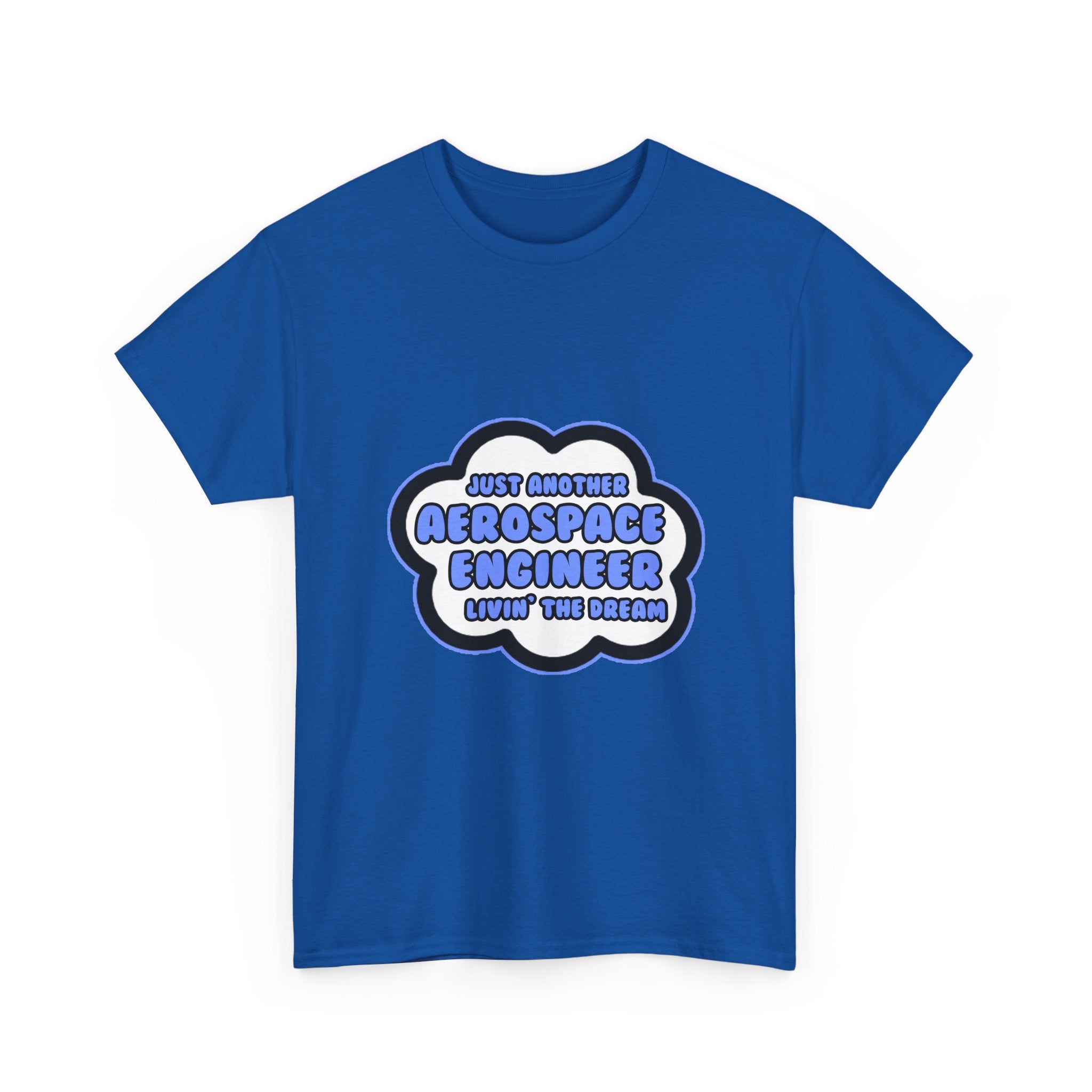 Aerospace Engineer .. Livin' The Dream - Unisex Heavy Cotton Tee