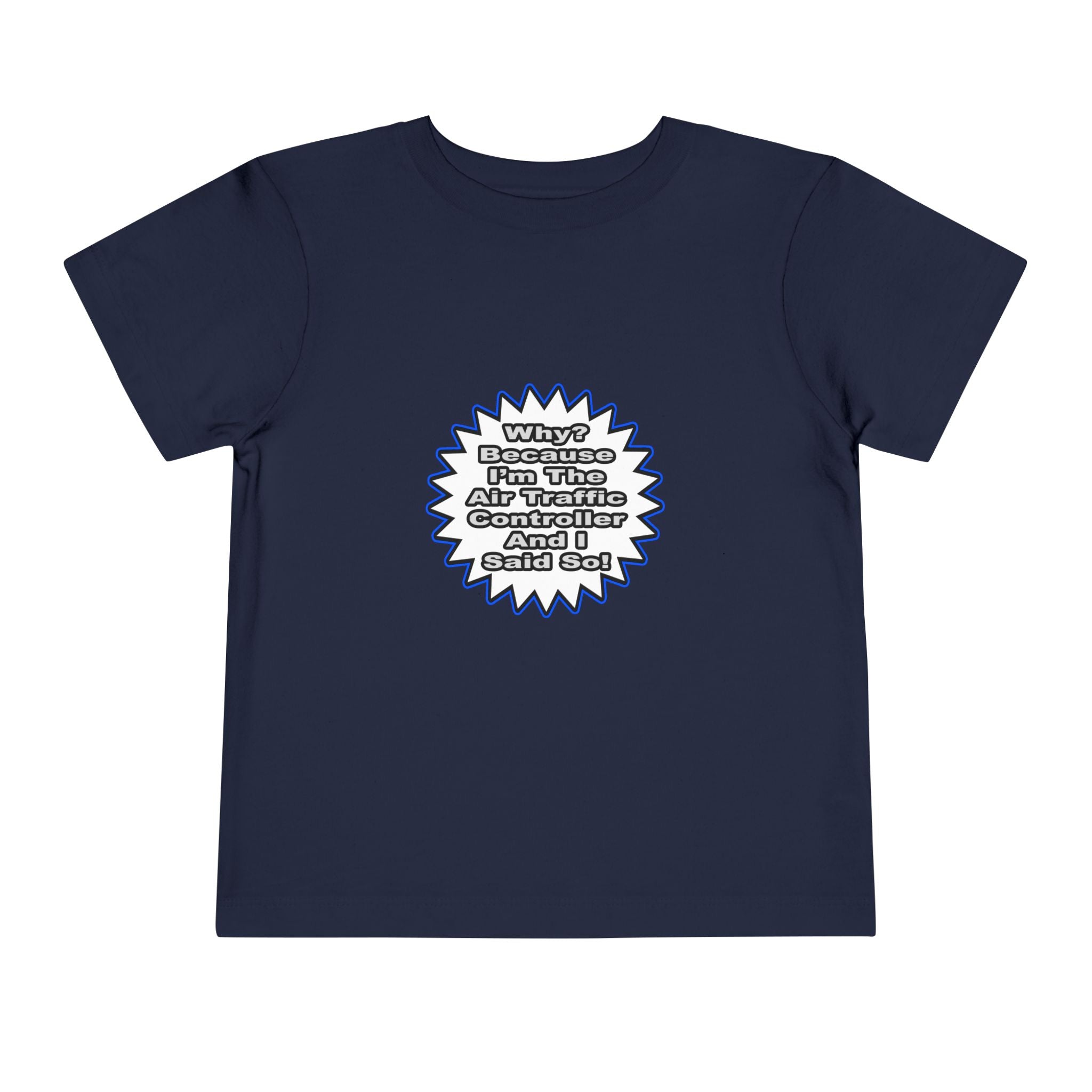Air Traffic Controller...Because I Said So - Toddler Short Sleeve Tee