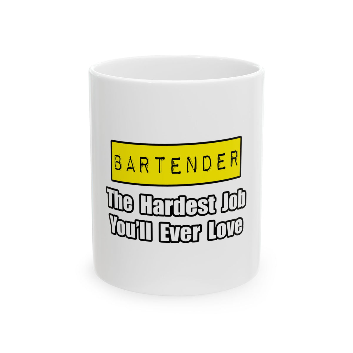 Bartender...Hardest Job You'll Ever Love - Ceramic Mug, (11oz, 15oz)