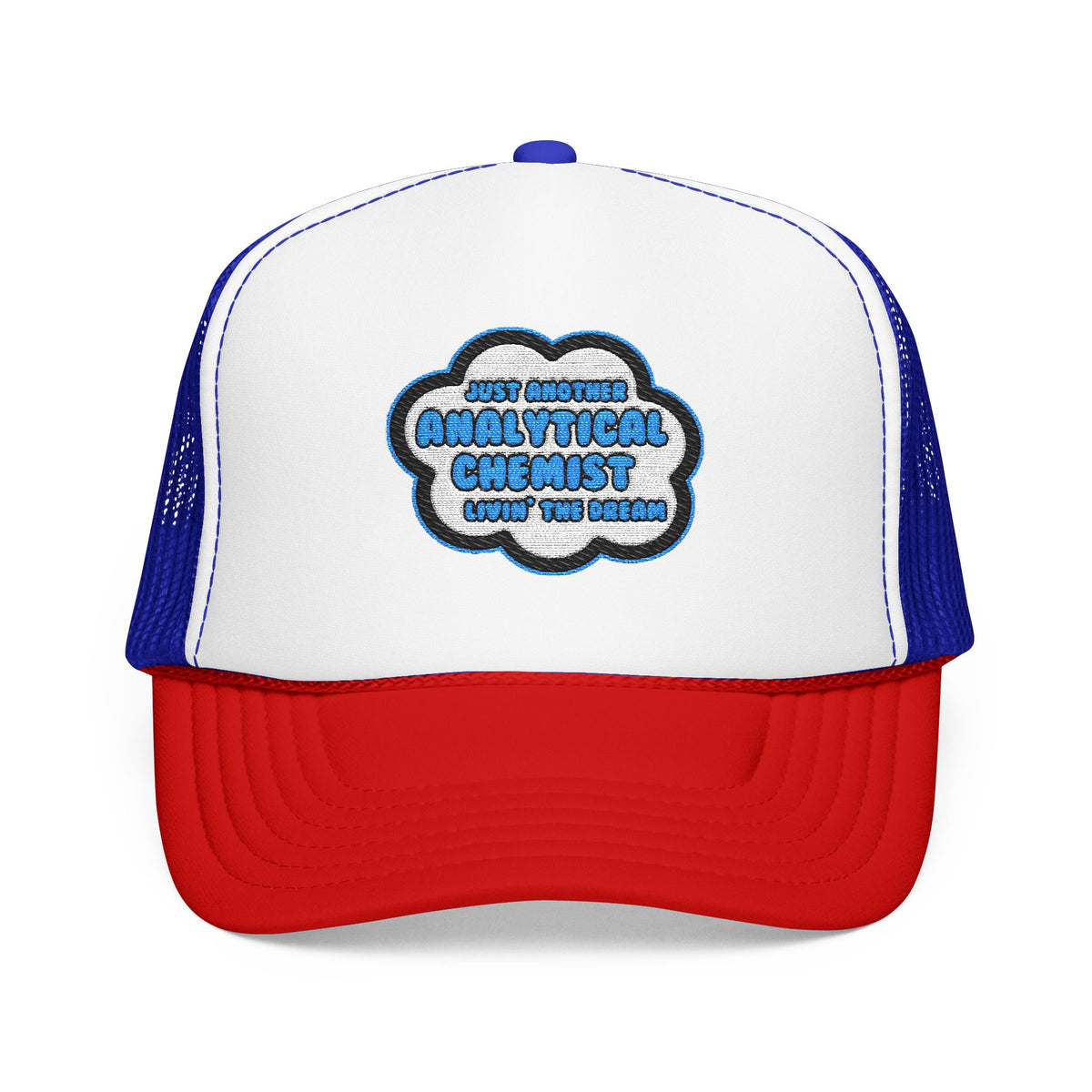 Analytical Chemist .. Livin' The Dream - Foam Trucker Hat