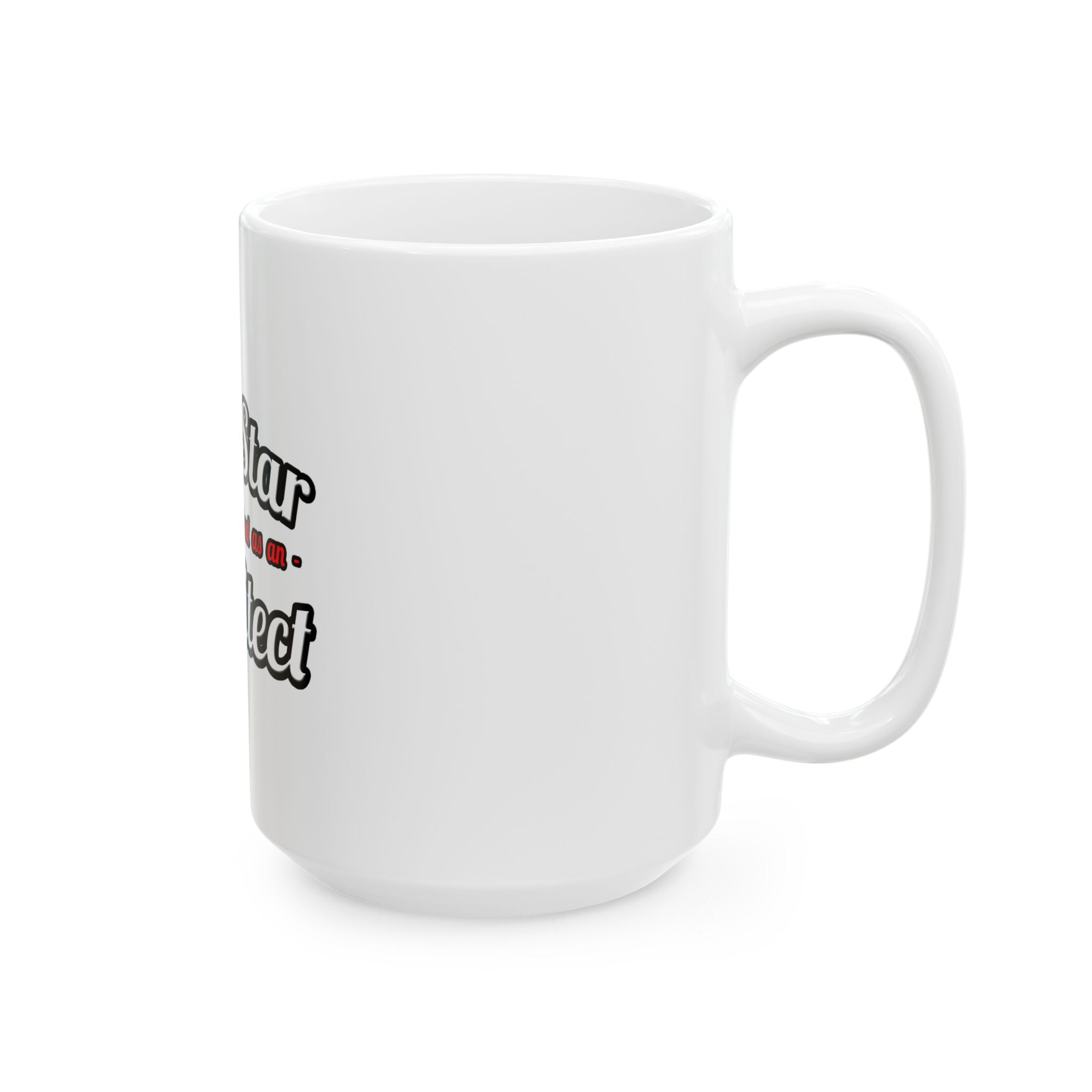 Porn Star ... Architect - Ceramic Mug, (11oz, 15oz)