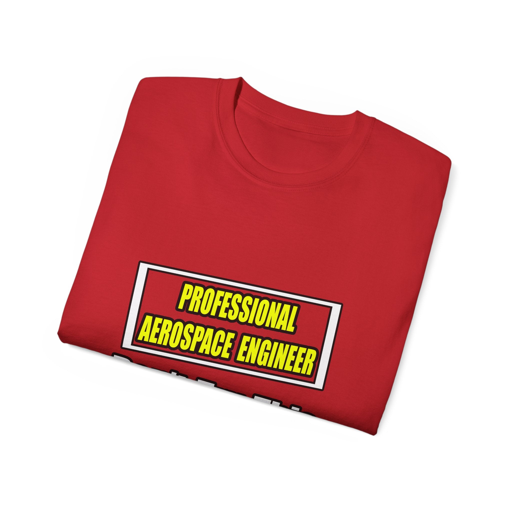 Professional Aerospace Engineer...Joke - Unisex Ultra Cotton Tee
