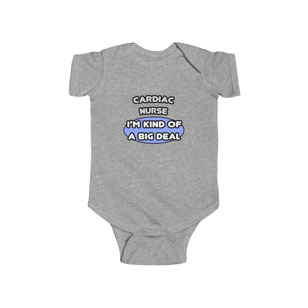 Cardiac Nurse ... I'm Kind of a Big Deal - Infant Fine Jersey Bodysuit