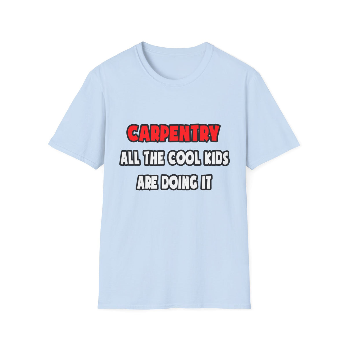 Funny Carpenter Shirts and Gifts - Unisex Softstyle T-Shirt