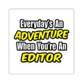 Everyday's An Adventure...Editor - Square Stickers