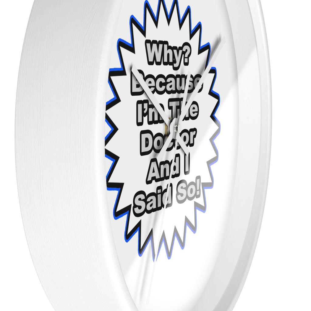 Doctor...Because I Said So - Wall Clock