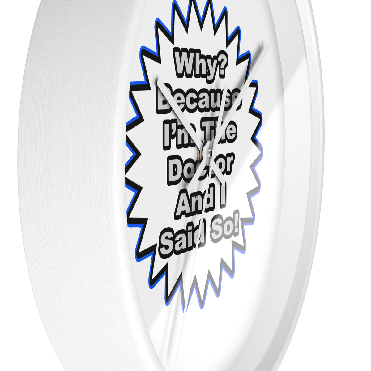 Doctor...Because I Said So - Wall Clock