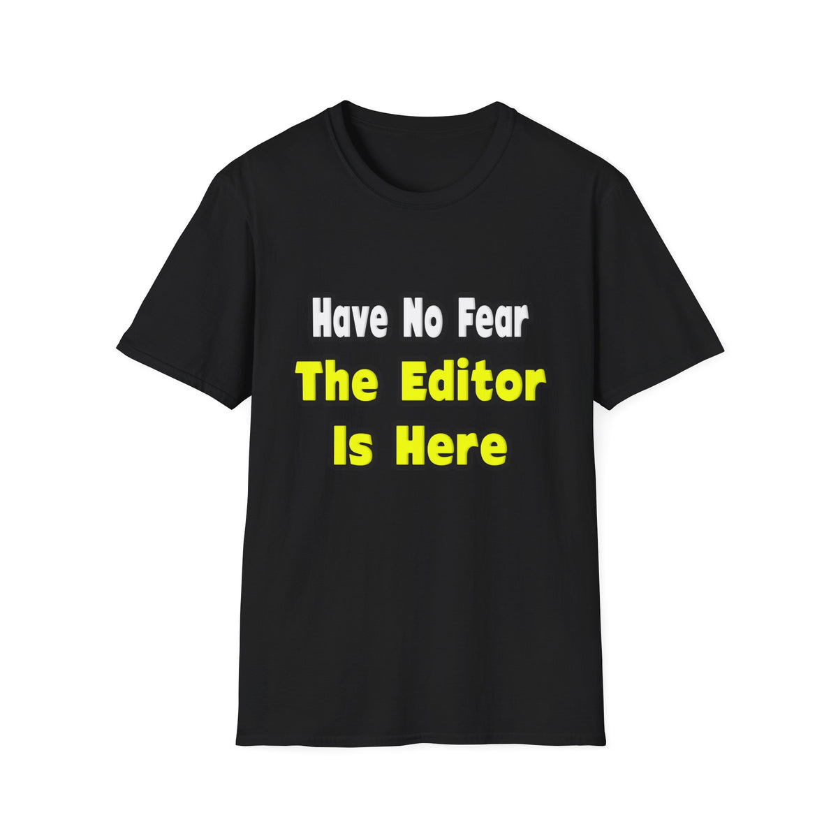 No Fear, The Editor Is Here - Unisex Softstyle T-Shirt
