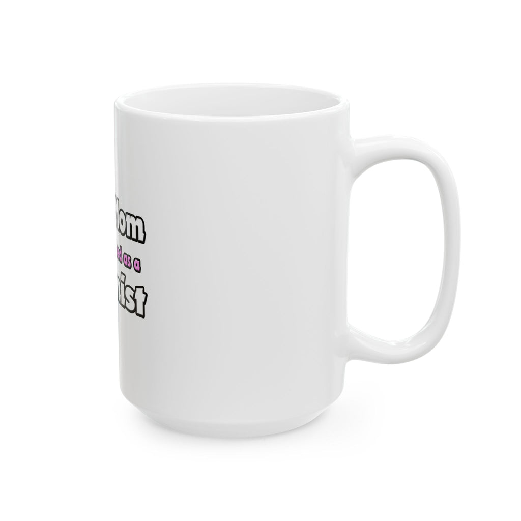 Super Mom ... Chemist - Ceramic Mug, (11oz, 15oz)