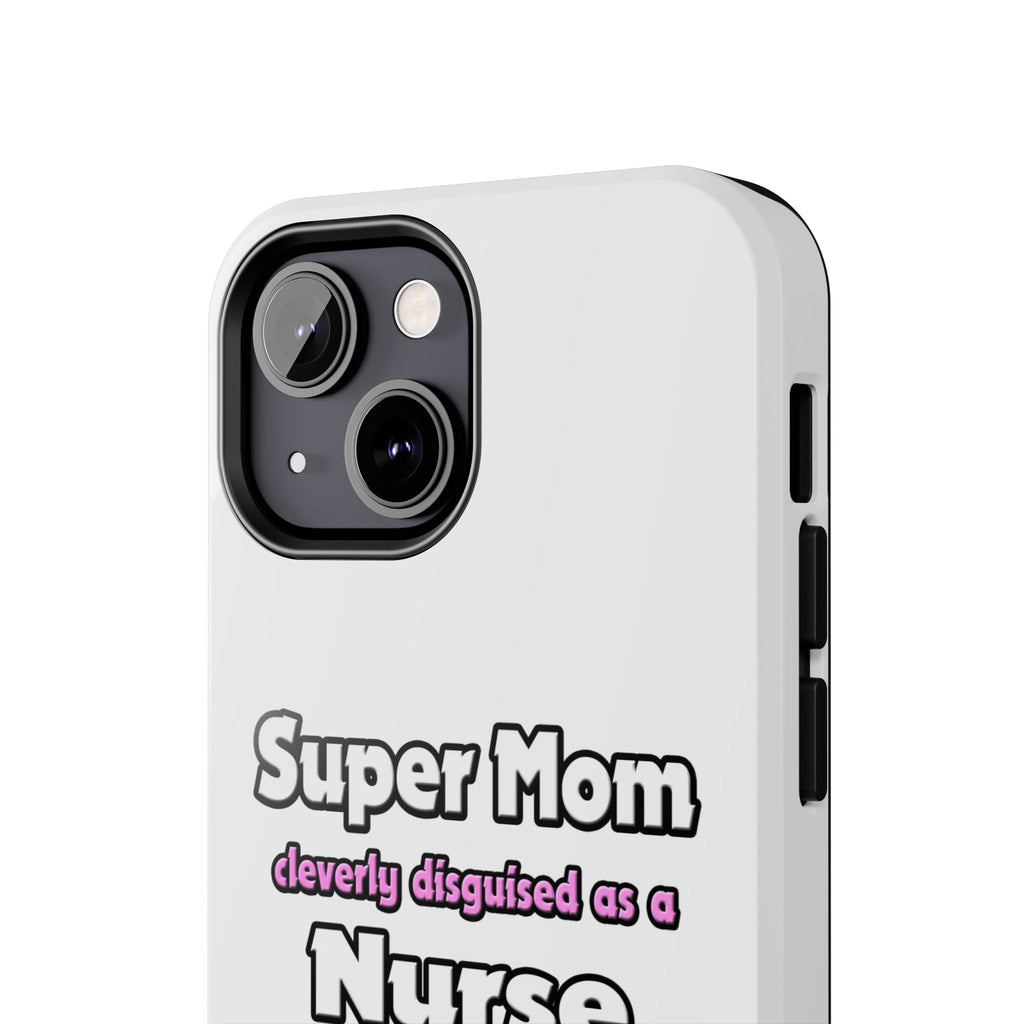 Super Mom ... Nurse - Tough Phone Cases