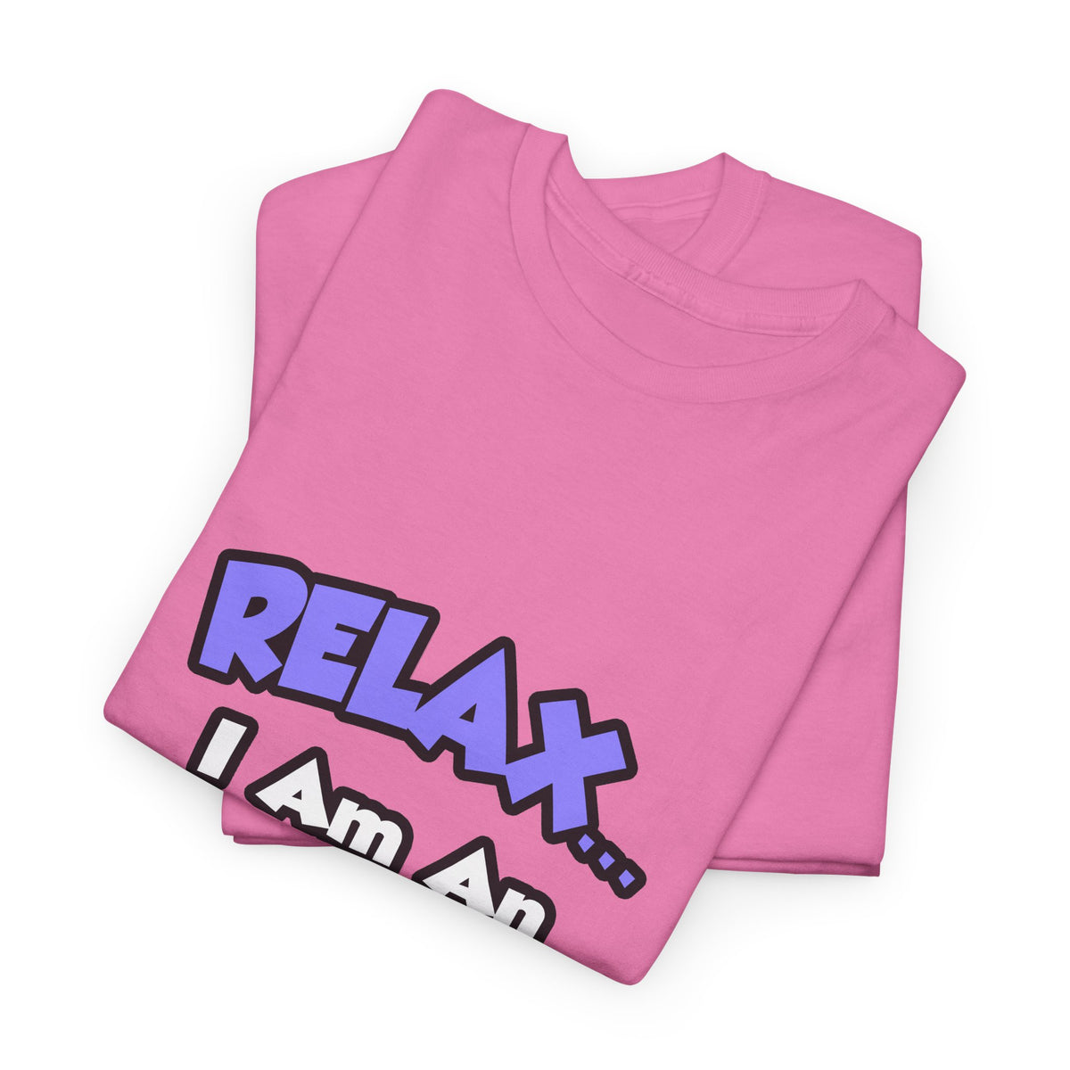 Relax ... I Am An Entomologist - Unisex Heavy Cotton Tee