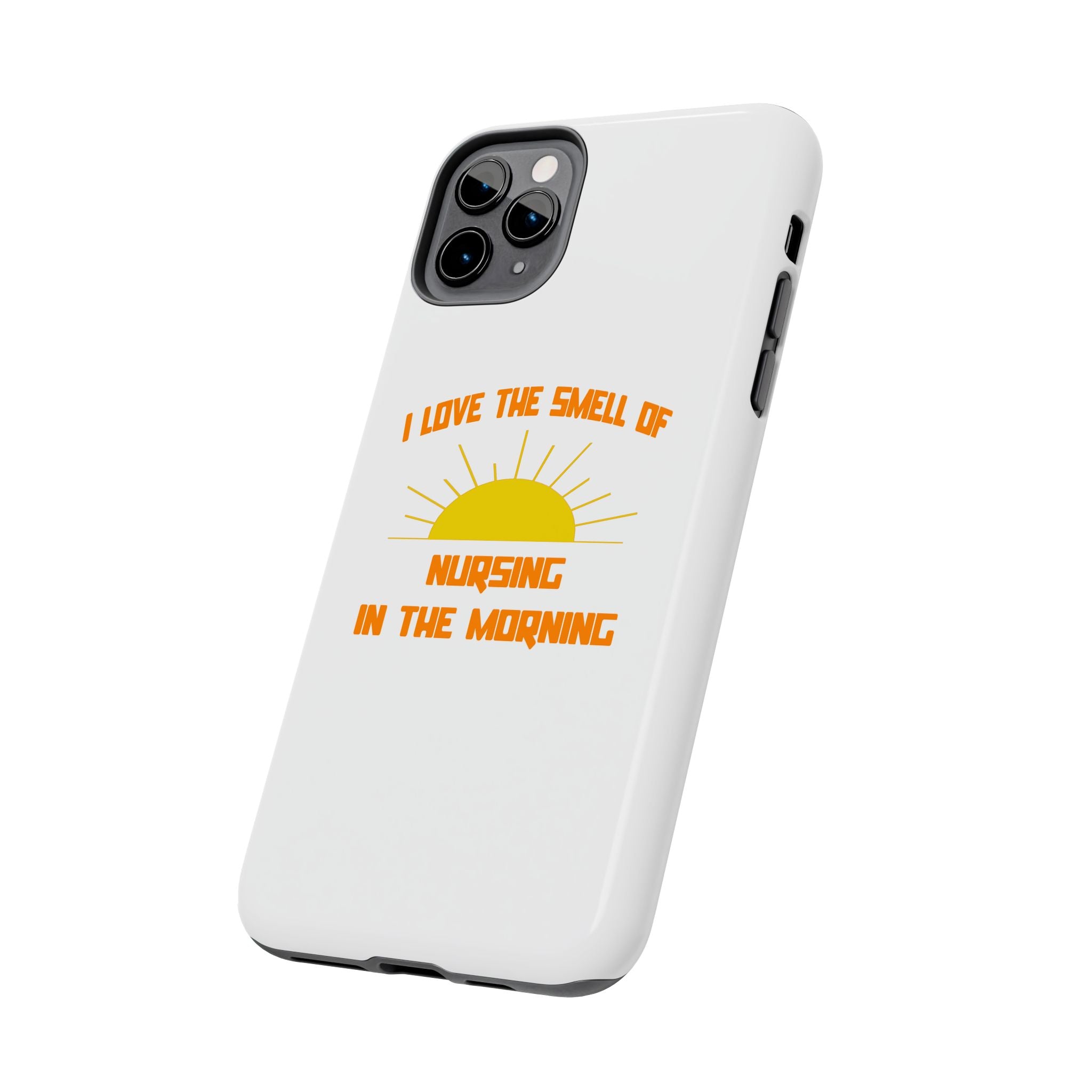 Smell of Nursing in the Morning - Tough Phone Cases