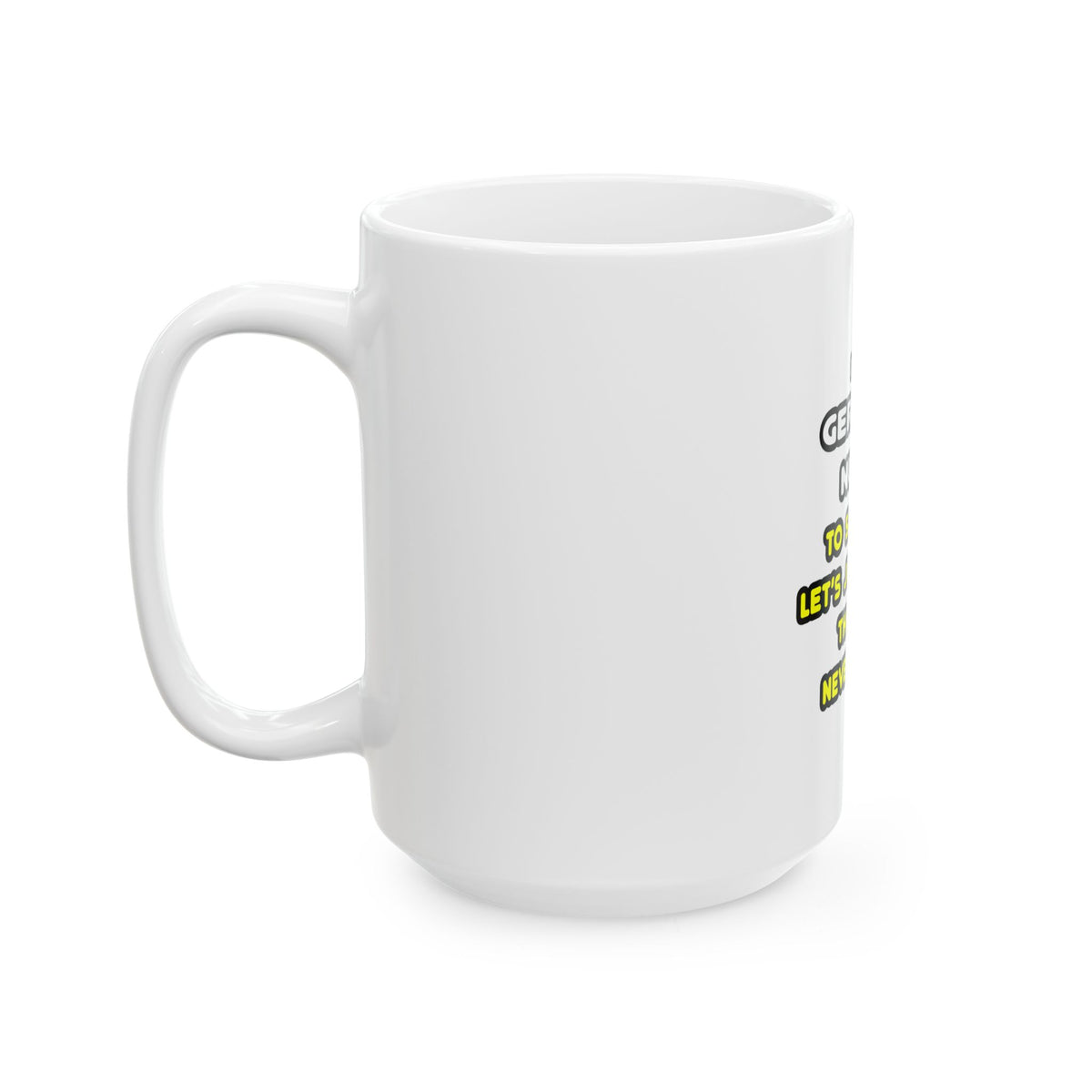 Funny Geriatric Nurse T Shirts and Gifts - Ceramic Mug, (11oz, 15oz)
