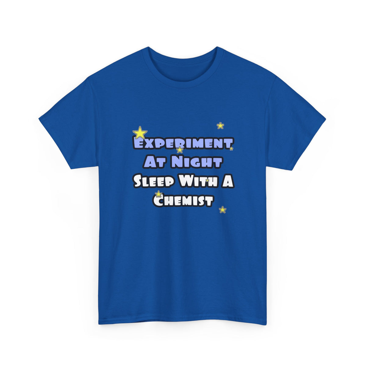 Experiment At Night...Sleep With a Chemist - Unisex Heavy Cotton Tee