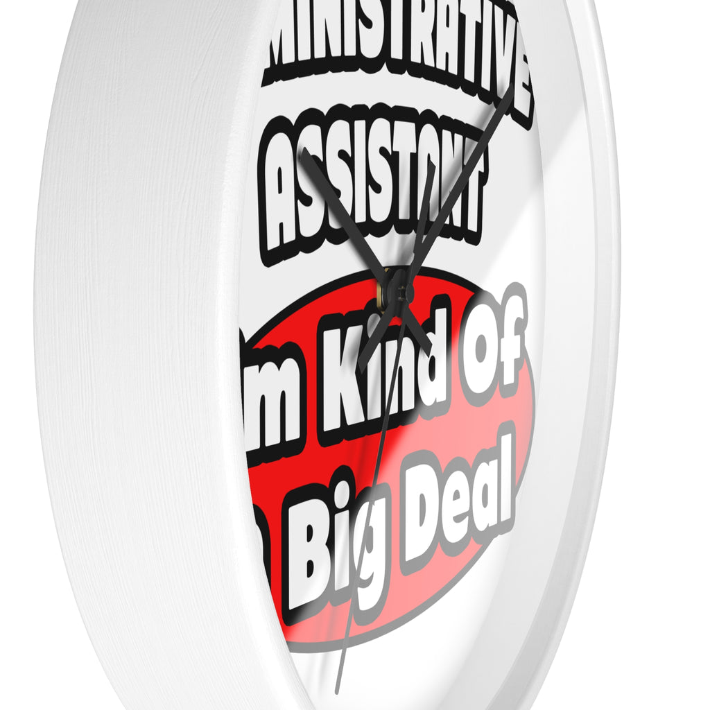Administrative Assistant...Big Deal - Wall Clock