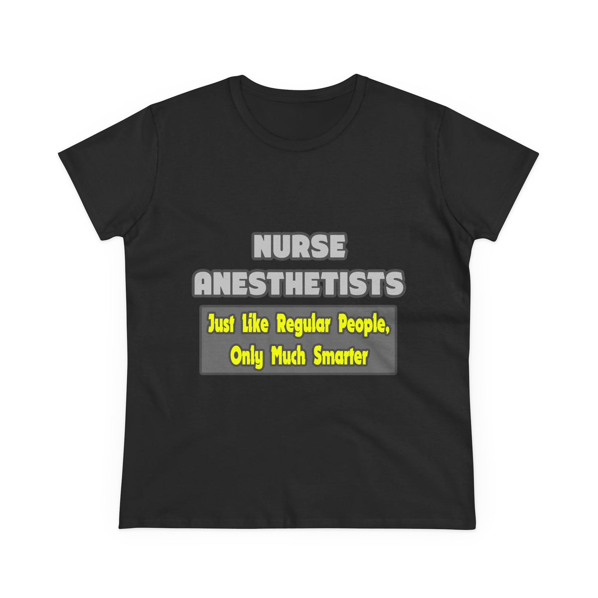 Nurse Anesthetists...Smarter - Women's Midweight Cotton Tee