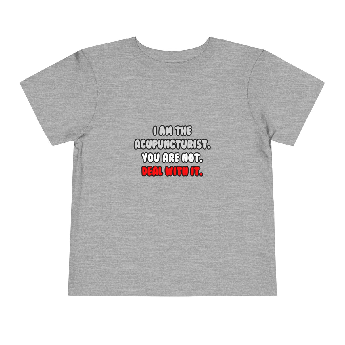 Deal With It ... Funny Acupuncturist - Toddler Short Sleeve Tee