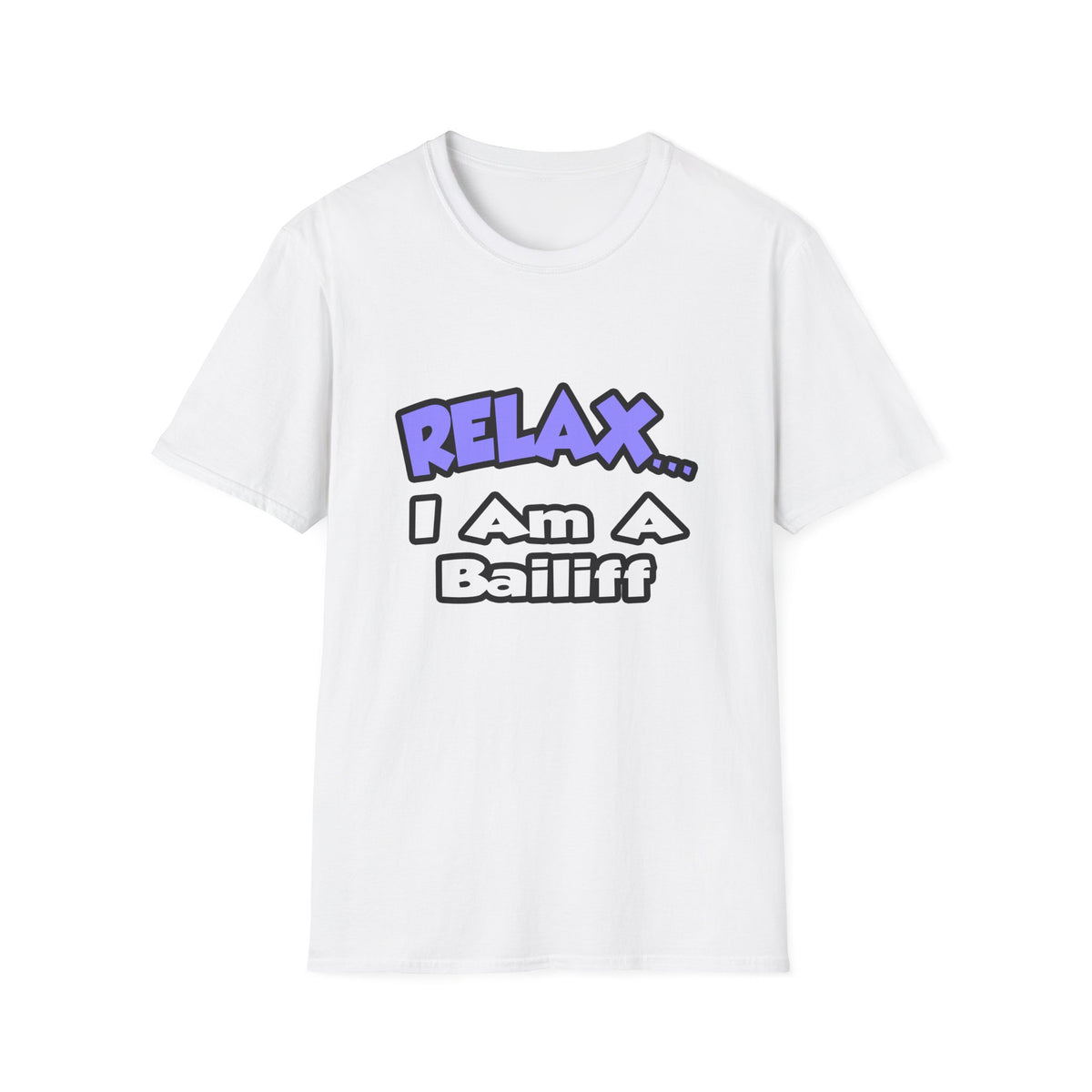 Relax ... I Am A Bailiff - Unisex Softstyle T-Shirt