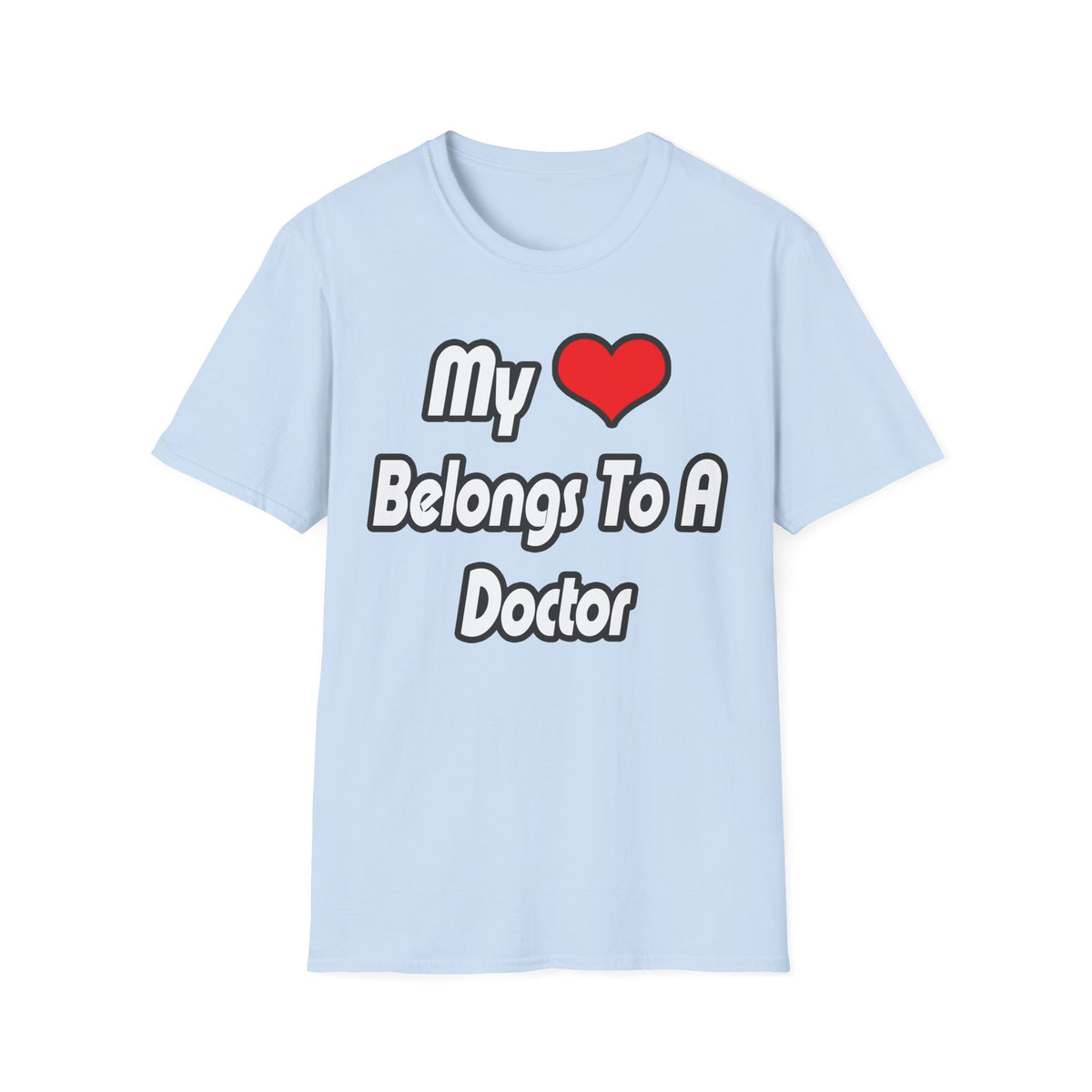 My Heart Belongs To A Doctor - Unisex Softstyle T-Shirt