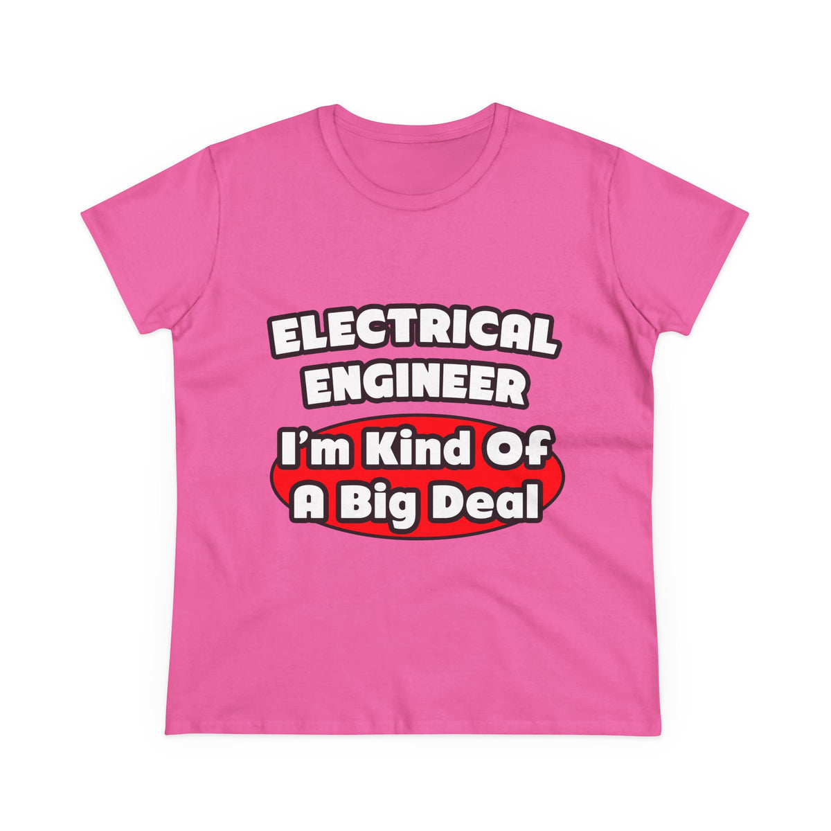 Electrical Engineer...Big Deal - Women's Midweight Cotton Tee